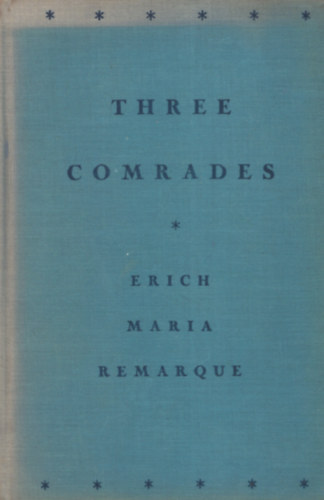 Erich Maria Remarque - Three Comrades