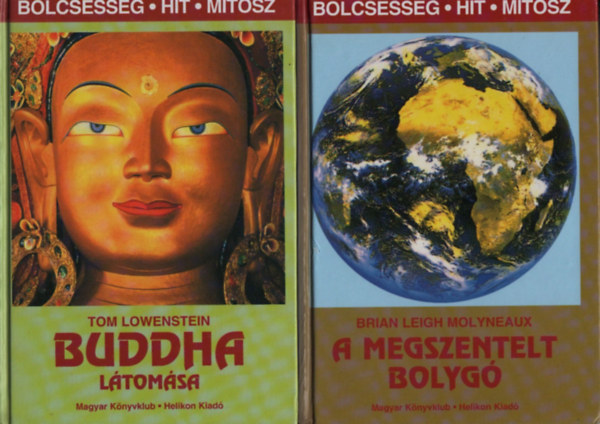 Tom Lowenstein; Brian Leigh Molyneaux - Buddha ltomsa + A megszentelt bolyg (2 db. Blcsessg, hit, mtosz)