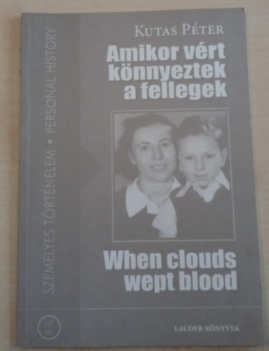 Kutas Pter - Amikor vrt knnyeztek a fellegek / When Clouds Wept Blood