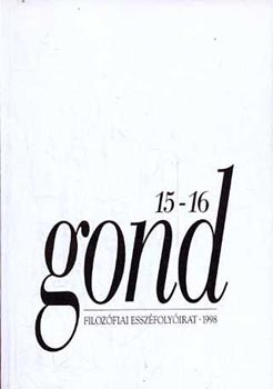 Gond 15-16. Filozfiai esszfolyirat, 1998.