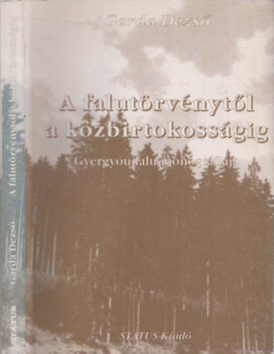 Garda Dezs - A falutrvnytl a kzbirtokossgig: Gyergyjfalu monogrfija