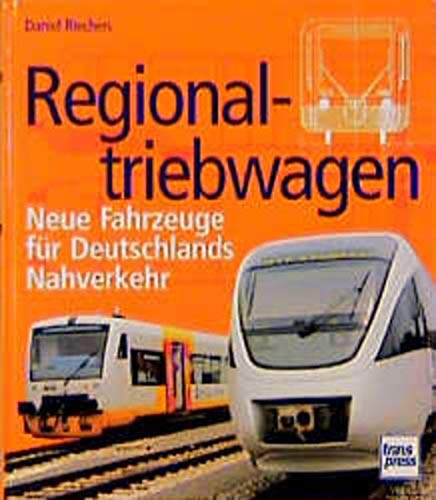 Daniel Riechers - Regionaltriebwagen: Neue Fahrzeuge fr Deutschlands Nahverkehr
