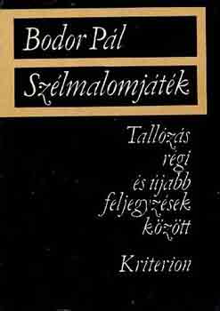 Bodor P�l - Sz�lmalomj�t�k (Tall�z�s r�gi �s �jabb feljegyz�sek k�z�tt)