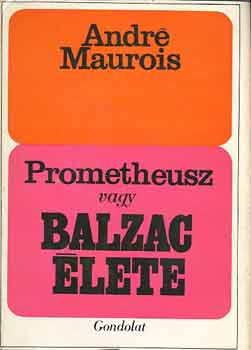Andr� Maurois - Prom�theusz vagy Balzac �lete
