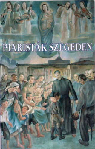 Piaristk Szegeden 1721-1996