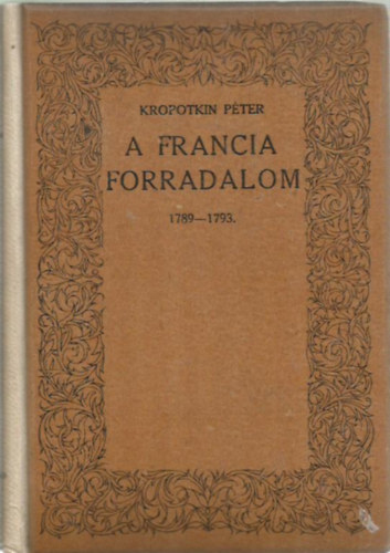 Kropotkin P�ter - A Francia forradalom 1789-1793. I. (t�red�k)