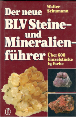 Walter Schumann - Der neue BLV Steine- und Mineralienf�hrer - �ber 600 Einzelst�cke in Farbe
