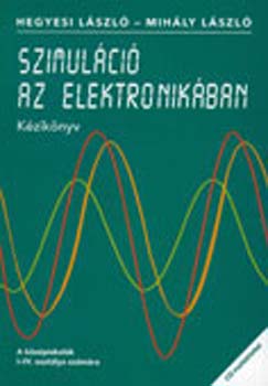Hegyesi L�szl� Mih�ly L�szl� - Szimul�ci� az elektronik�ban - A k�z�piskol�k I-IV. oszt�lya sz�m�ra