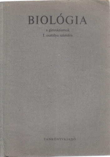 Dr. Krpti Lszl  (tdolg.) - Biolgia I. (a gimnziumok I. osztlya szmra)