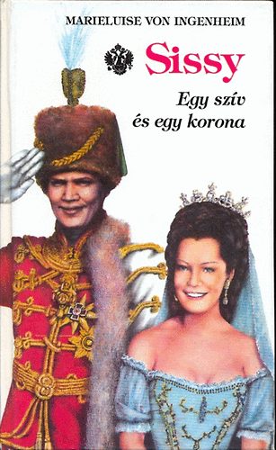 Marieluise von Ingenheim - Sissy 2. - Egy sz�v �s egy korona