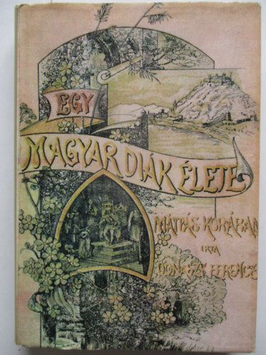 Don�szy Ferenc - Egy magyar di�k �lete M�ty�s kir�ly kor�ban