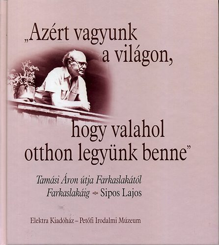 Sipos Lajos - 'Azért vagyunk a világon, hogy valahol otthon legyünk benne'