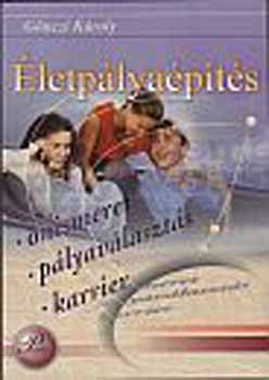 Gönczi Károly - Életpályaépítés - önismeret - pályaválasztás - karrier