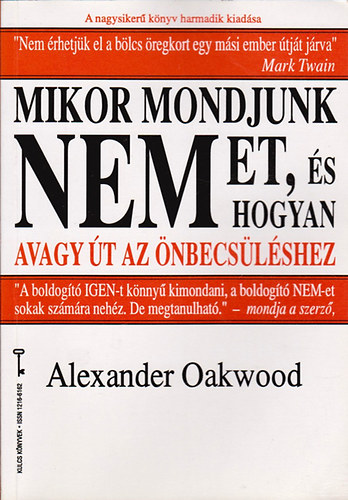 Alexander Oakwood - Mikor mondjunk nemet, �s hogyan, avagy �t az �nbecs�l�shez (Kulcs k�nyvek)