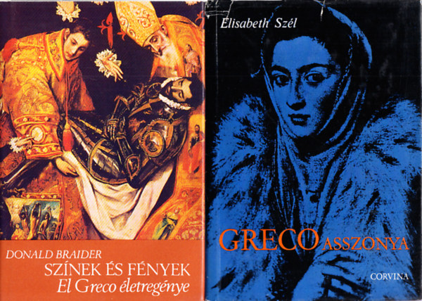 Elisabeth Szél Donald Braider - Színek és fények (El Greco életregénye) + Greco asszonya (2 mű)
