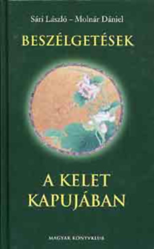 Sri Lszl; Molnr Dniel - Beszlgetsek a kelet kapujban