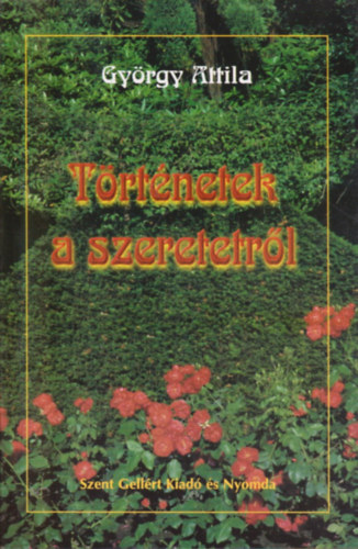 György Attila - Történetek a szeretetről