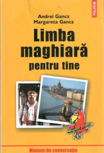 Margareta Gancz Andrei Gancz - Limba maghiara pentru tine (Magyar nyelvk�nyv rom�n nyelven)