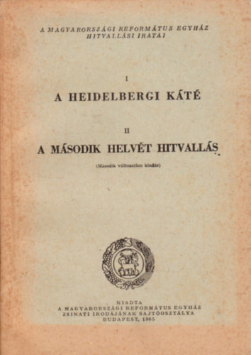 A heidelbergi kt - A msodik helvt hitvalls (A Magyarorszgi Reformtus Egyhz hitvallsi iratai)