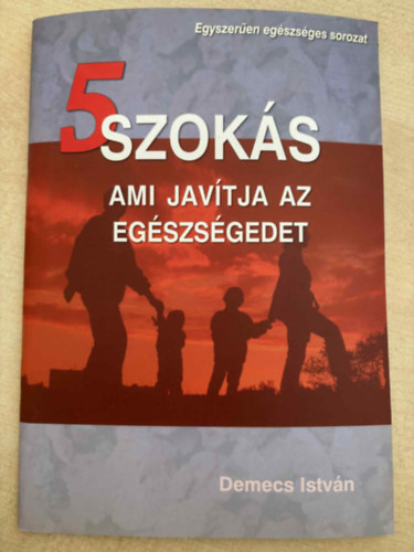 Demecs István - 5 szokás ami javítja az egészségedet