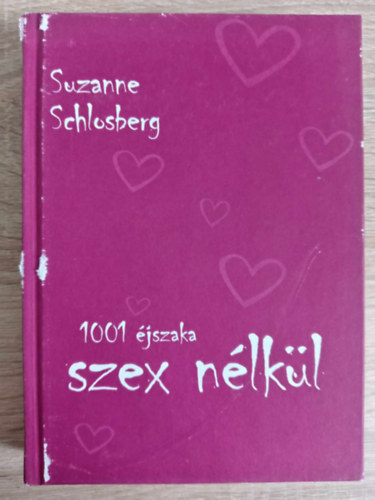 Suzanne Schlosberg - 1001 jszaka szex nlkl - Avagy hogyan talltam meg a Mr. Pont-Nekem-Valt