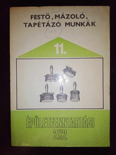 Kissomlyói Zs. György Kovács Géza (szerk.), Molnár Jánosné (lektor) - Festő, mázoló, tapétázó munkák (Általános szempontok / Biztonságtechnikai és egyéb óvintézkedések / Bérlői jogok és kötelezettségek)