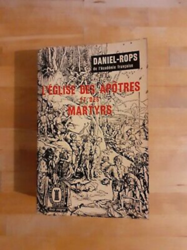Deniel-Rops - L'�glise des ap�tres et des martyrs
