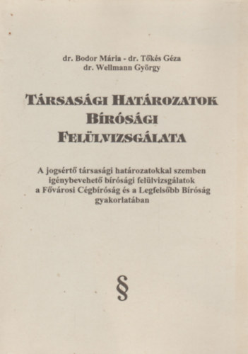 Bodor-T�k�s-Wellmann - T�rsas�gi hat�rozatok b�r�s�gi fel�lvizsg�lata