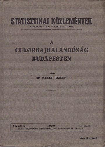 Melly J�zsef dr - A cukorbajhaland�s�g Budapesten - Statisztikai K�zlem�nyek 59. k�tet 2. sz�m
