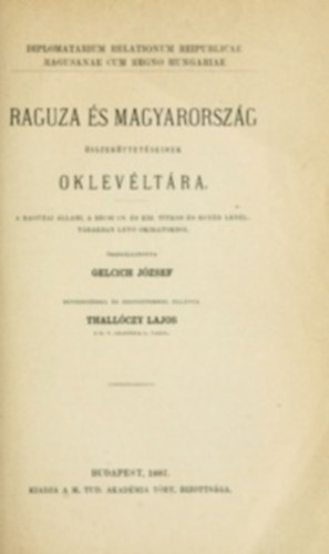 Thallóczy Lajos Gelcich József - Raguza és Magyarország összeköttetéseinek oklevéltára