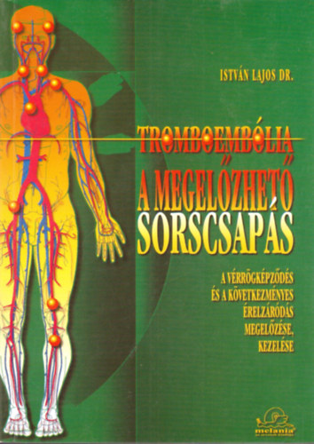 Dr. Istv�n Lajos - Tromboemb�lia A megel�zhet� sorscsap�s