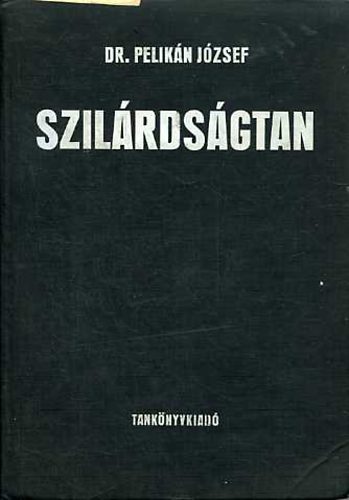 Dr. Pelik�n J�zsef - Szil�rds�gtan