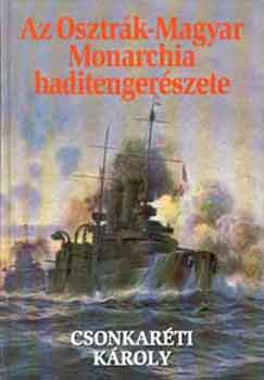 Dr. Csonkar�ti K�roly - Az Osztr�k-Magyar Monarchia haditenger�szete