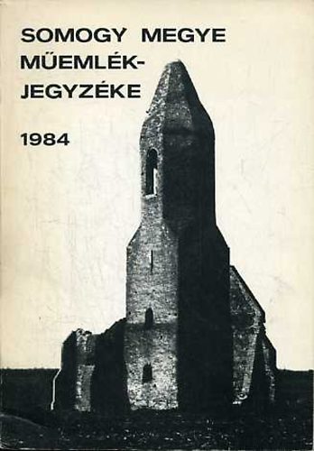 Szabó Tünde; K. Goda Györgyi - Somogy megye műemlékjegyzéke 1984