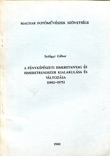 Szilgyi Gbor - A fnykpszeti ismeretanyag s ismeretrendszer kialakulsa s ...