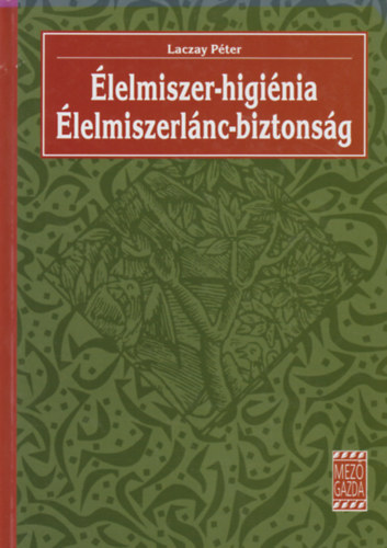 Laczay Pter - lelmiszer-higinia - lelmiszerlnc-biztonsg