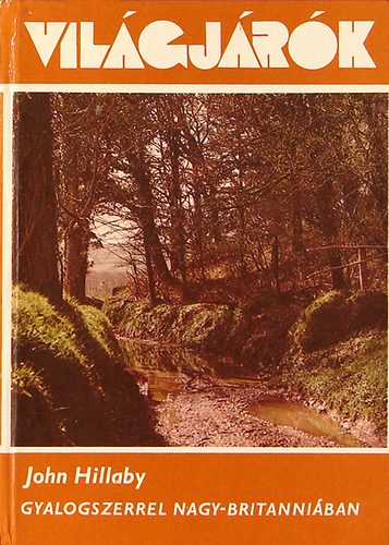 John Hillaby - Gyalogszerrel Nagy - Brit�ni�ban  /Vil�gj�r�k/