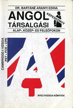 Dr. Bartn Aranyi Edina - Angol Trsalgsi Kpesknyv Alap-,Kzp- s Felsfokon