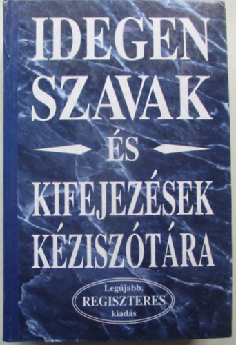 Mer�nyi k�nyvkiad� - Idegen szavak �s kifejez�sek k�zisz�t�ra (regiszteres)