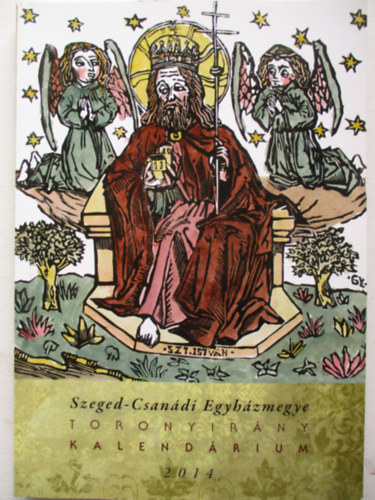 Antal Zsolt - Toronyir�ny kalend�rium 2014 ( Szeged-Csan�di Egyh�zmegye )