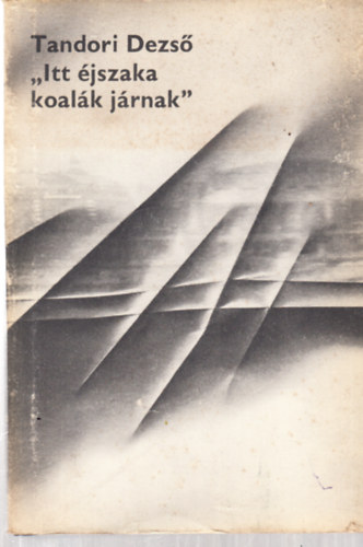 Tandori Dezső - "Itt éjszaka koalák járnak"