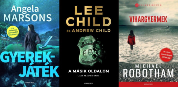 Lee Child Angela Marsons - Lee Child Andrew Child, Michael Robotham Andrew Child - 3 db kivl General Press krimi: Gyerekjtk + Vihargyermek + A msik oldalon