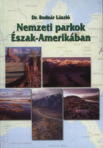 Bodnr Lszl Dr. - Nemzeti parkok szak-Amerikban
