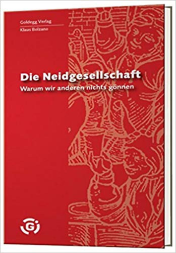 Klaus Bolzano - Die Neidgesellschaft - Warum wir anderen nichts g�nnen