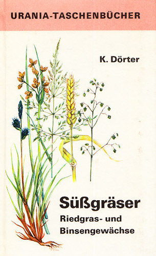 Klaus Drter - Sssgraser, Riedgras- und Binsengewachse