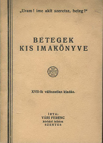 V�ri Ferenc - Betegek kis imak�nyve