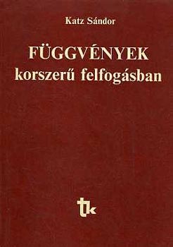 Katz Sándor - Függvények korszerű felfogásban