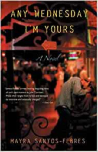 Mayra Santos-Febres - Any Wednesday I'm Yours (B�rmely szerd�n a Ti�d vagyok)