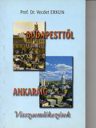 Prof. Dr. Vecdet Erkun - Budapesttl Ankarig - Visszaemlkezsek