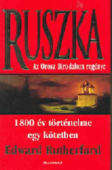 Edward Rutherfurd - Ruszka - Az orosz birodalom regnye